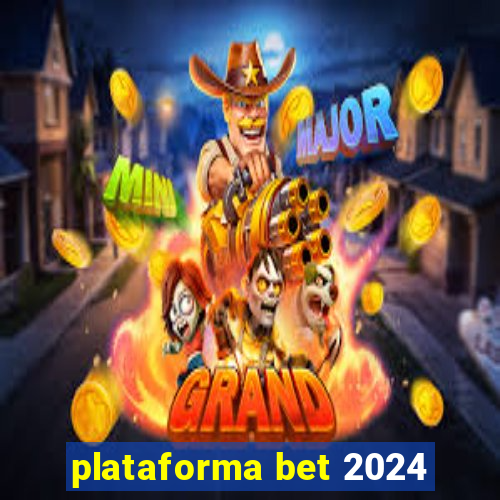 plataforma bet 2024